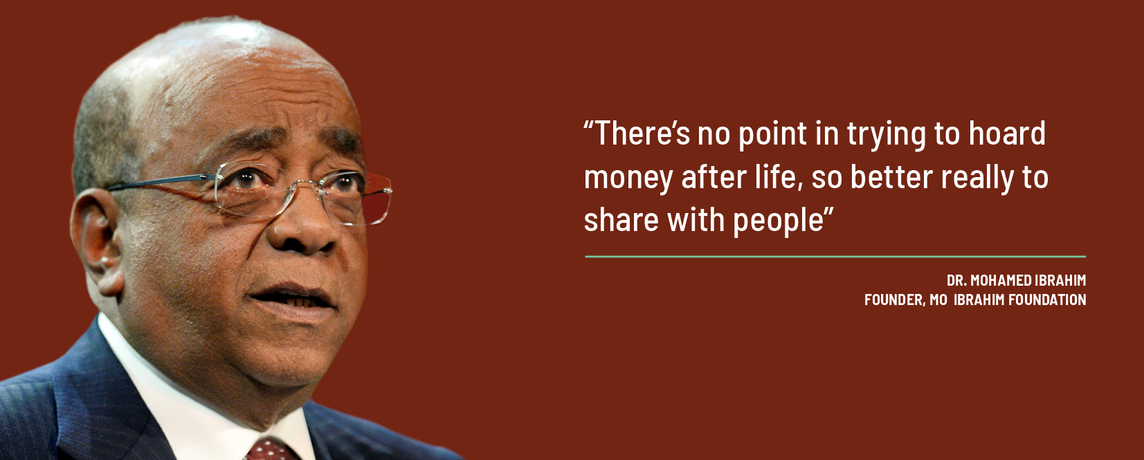 Dr. Mohamed Ibrahim <br> Founder, Mo Ibrahim Foundation